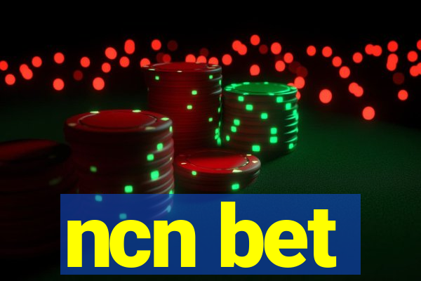 ncn bet